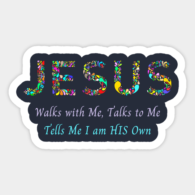 Jesus: Tells Me I am His Own Sticker by Artsy Y'all